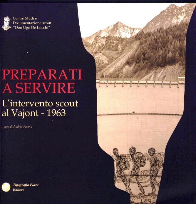 PREPARATI A SERVIRE - Lintervento scout al Vajont 1963